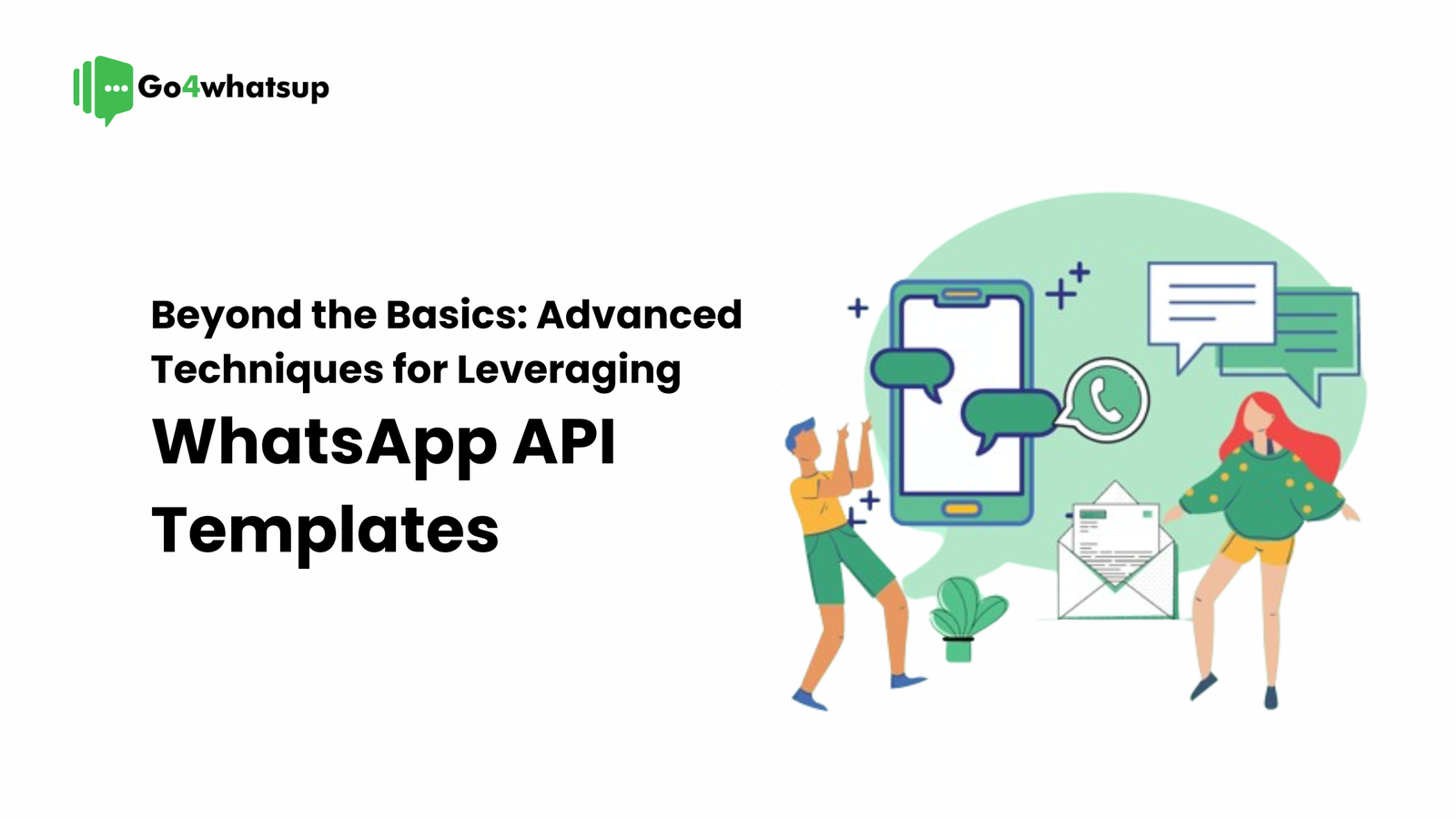 Beyond-the-Basics-Advanced-Techniques-for-Leveraging-WhatsApp-API-Templates